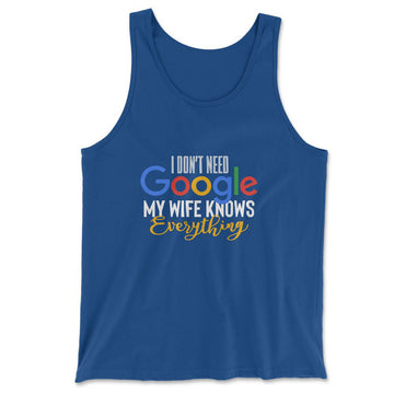 I Don't Need Google, My Wife Knows Everything Men/Unisex Tank in True Royal color